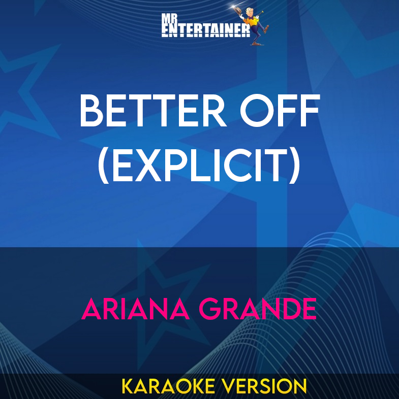 Better Off (explicit) - Ariana Grande (Karaoke Version) from Mr Entertainer Karaoke