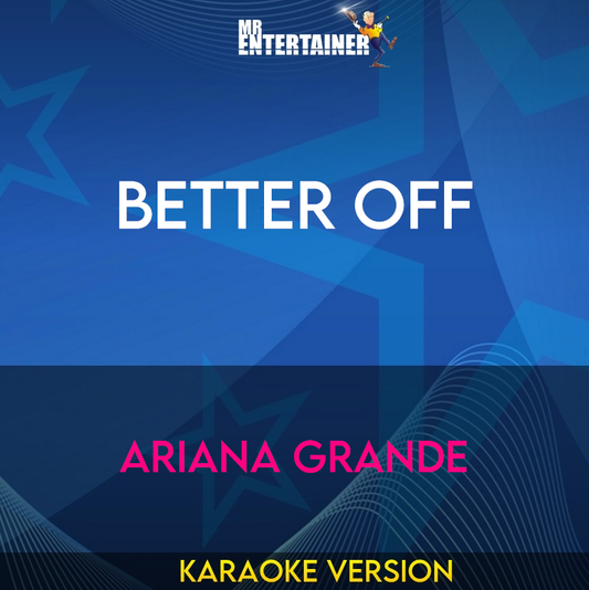 Better Off - Ariana Grande (Karaoke Version) from Mr Entertainer Karaoke