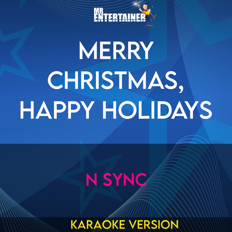 Merry Christmas, Happy Holidays - N Sync (Karaoke Version) from Mr Entertainer Karaoke