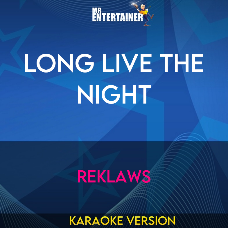 Long Live The Night - Reklaws (Karaoke Version) from Mr Entertainer Karaoke