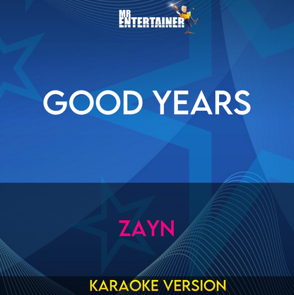 Good Years - Zayn (Karaoke Version) from Mr Entertainer Karaoke