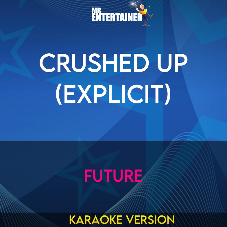 Crushed Up (explicit) - Future (Karaoke Version) from Mr Entertainer Karaoke