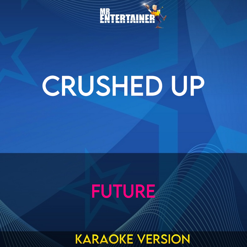 Crushed Up - Future (Karaoke Version) from Mr Entertainer Karaoke