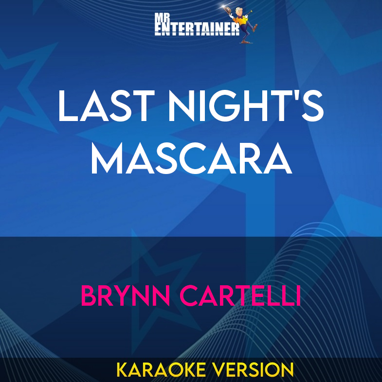 Last Night's Mascara - Brynn Cartelli (Karaoke Version) from Mr Entertainer Karaoke
