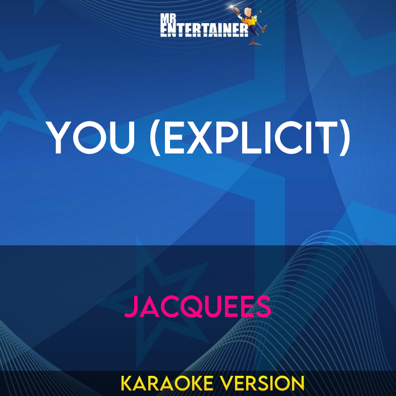 You (explicit) - Jacquees (Karaoke Version) from Mr Entertainer Karaoke