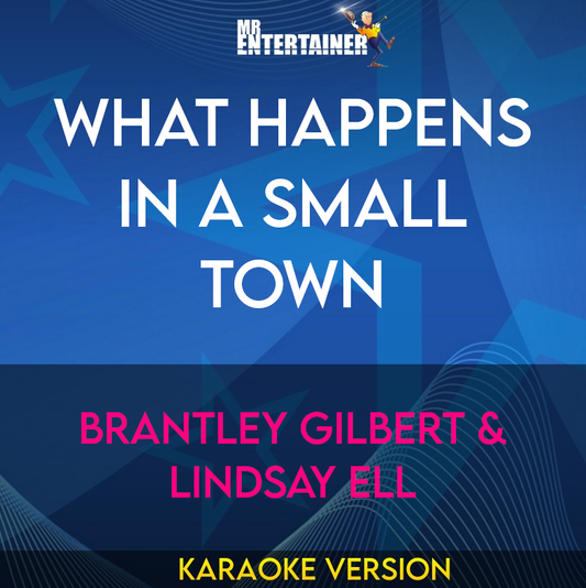 What Happens In A Small Town - Brantley Gilbert & Lindsay Ell (Karaoke Version) from Mr Entertainer Karaoke