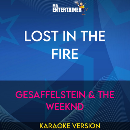 Lost In The Fire - Gesaffelstein & The Weeknd (Karaoke Version) from Mr Entertainer Karaoke