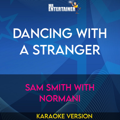 Dancing With A Stranger - Sam Smith with Normani (Karaoke Version) from Mr Entertainer Karaoke