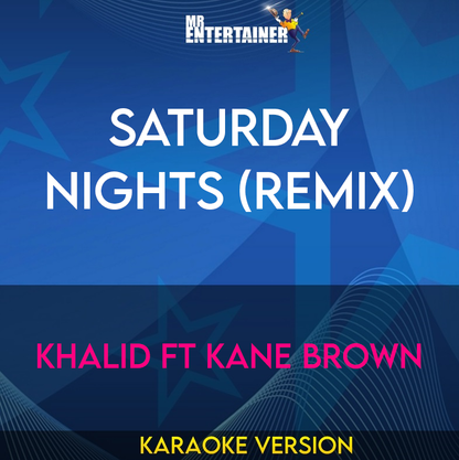 Saturday Nights (Remix) - Khalid ft Kane Brown (Karaoke Version) from Mr Entertainer Karaoke