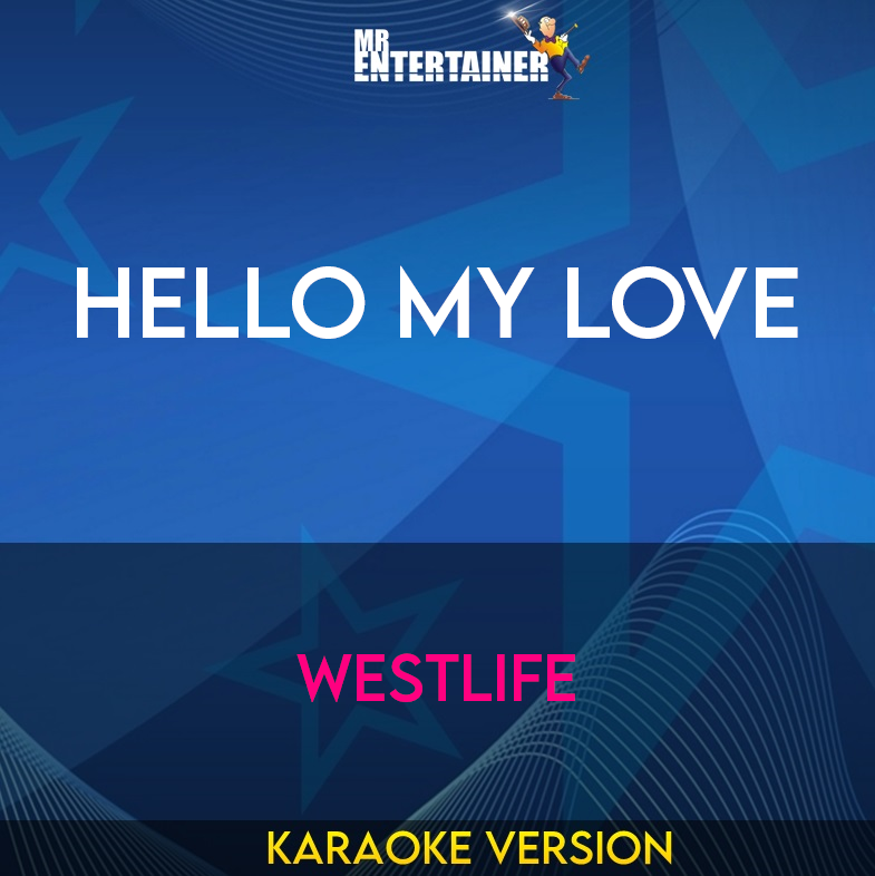 Hello My Love - Westlife (Karaoke Version) from Mr Entertainer Karaoke