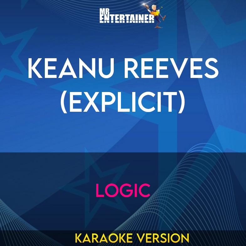 Keanu Reeves (explicit) - Logic (Karaoke Version) from Mr Entertainer Karaoke