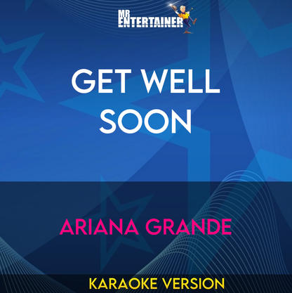 Get Well Soon - Ariana Grande (Karaoke Version) from Mr Entertainer Karaoke
