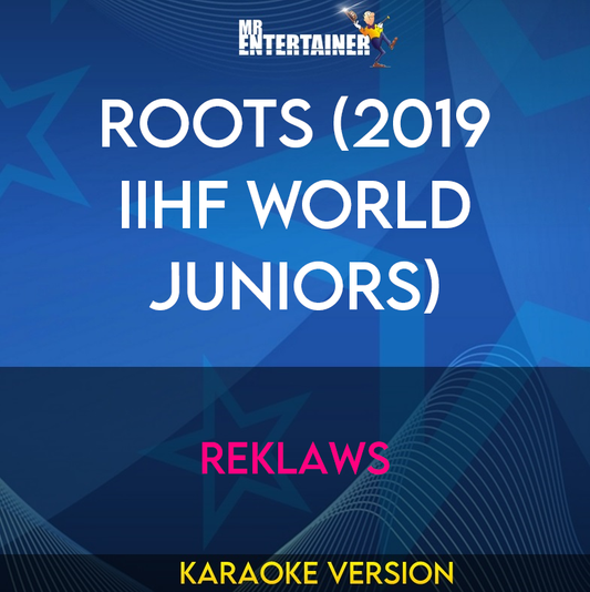 Roots (2019 IIHF World Juniors) - Reklaws (Karaoke Version) from Mr Entertainer Karaoke