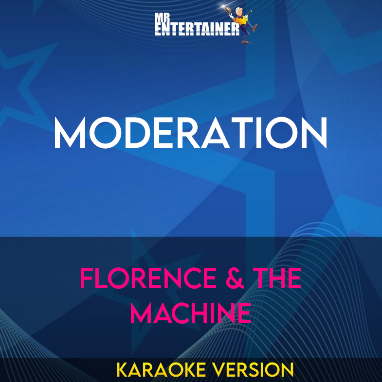 Moderation - Florence & The Machine (Karaoke Version) from Mr Entertainer Karaoke