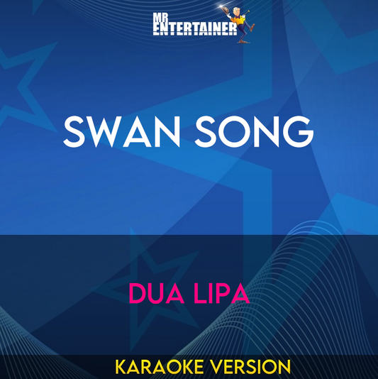 Swan Song - Dua Lipa (Karaoke Version) from Mr Entertainer Karaoke