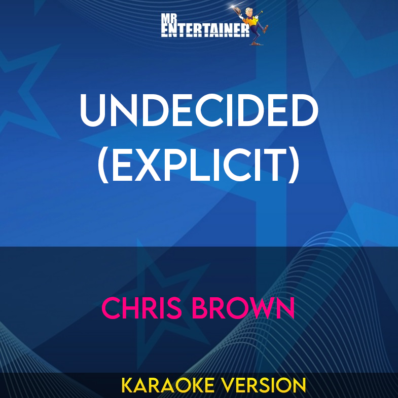 Undecided (explicit) - Chris Brown (Karaoke Version) from Mr Entertainer Karaoke