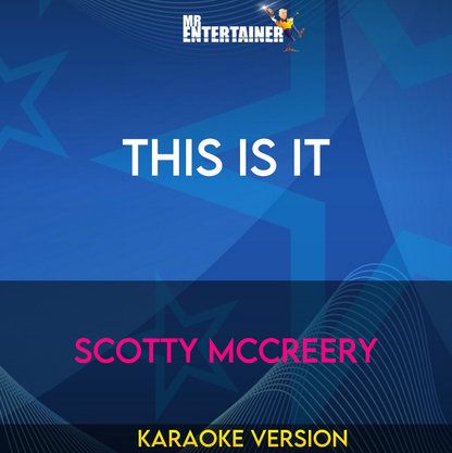 This Is It - Scotty McCreery (Karaoke Version) from Mr Entertainer Karaoke