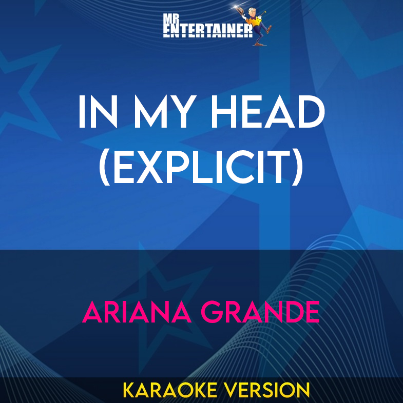 In My Head (explicit) - Ariana Grande (Karaoke Version) from Mr Entertainer Karaoke