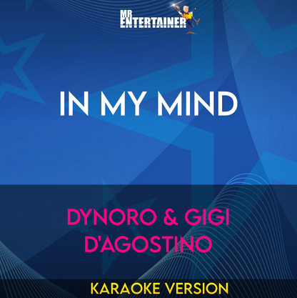 In My Mind - Dynoro & Gigi D'Agostino (Karaoke Version) from Mr Entertainer Karaoke