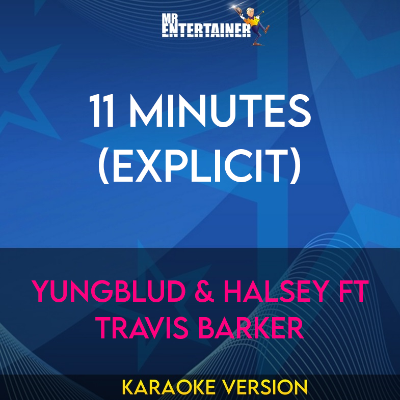 11 Minutes (explicit) - Yungblud & Halsey ft Travis Barker (Karaoke Version) from Mr Entertainer Karaoke