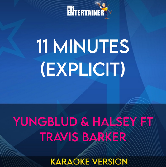 11 Minutes (explicit) - Yungblud & Halsey ft Travis Barker (Karaoke Version) from Mr Entertainer Karaoke