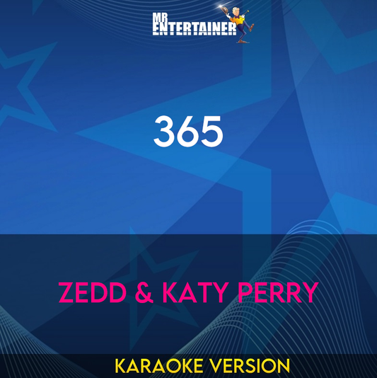 365 - Zedd & Katy Perry (Karaoke Version) from Mr Entertainer Karaoke