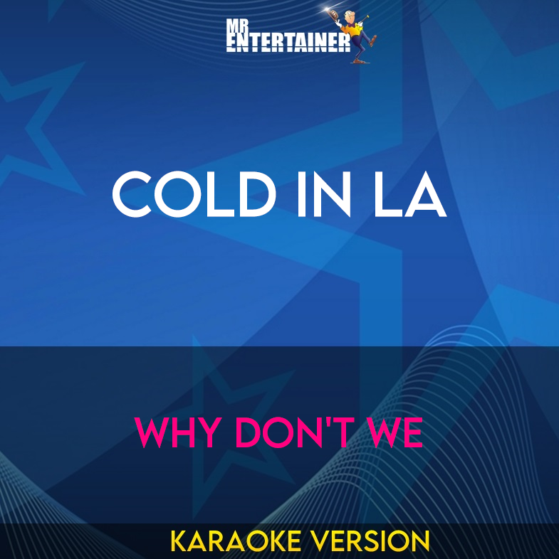 Cold In LA - Why Don't We (Karaoke Version) from Mr Entertainer Karaoke