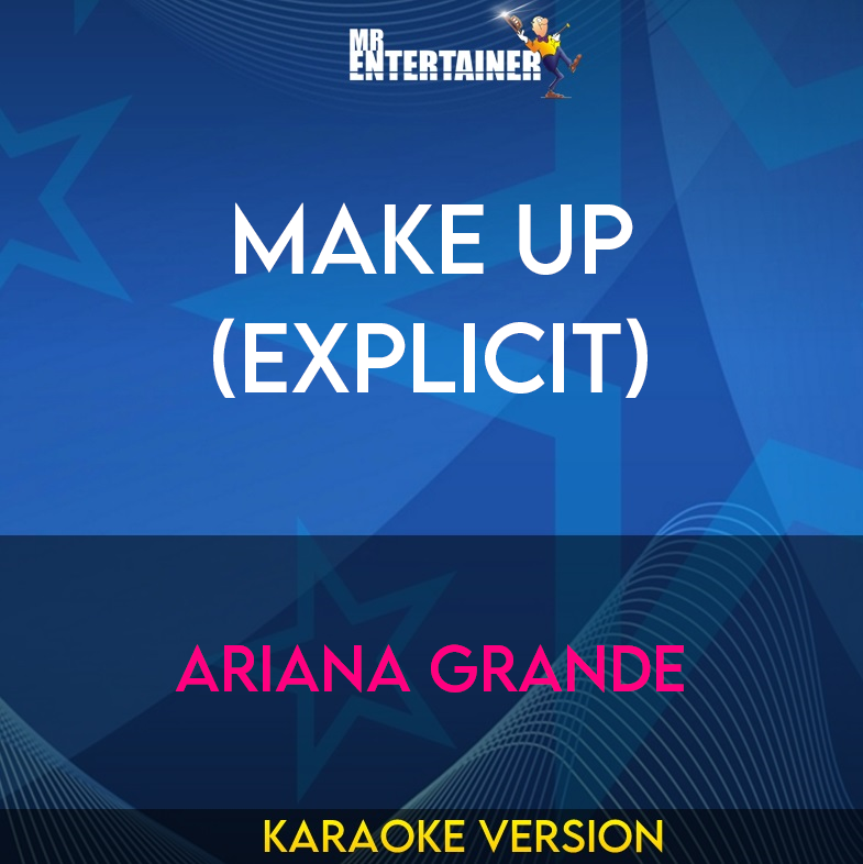 Make Up (explicit) - Ariana Grande (Karaoke Version) from Mr Entertainer Karaoke