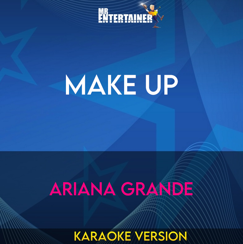 Make Up - Ariana Grande (Karaoke Version) from Mr Entertainer Karaoke
