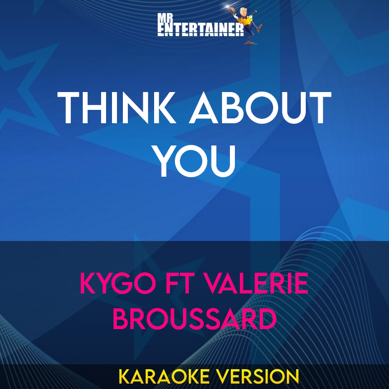 Think About You - Kygo ft Valerie Broussard (Karaoke Version) from Mr Entertainer Karaoke