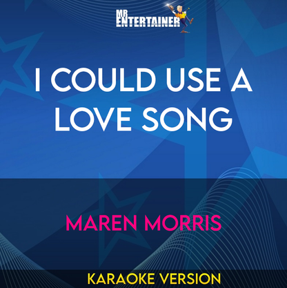 I Could Use A Love Song - Maren Morris (Karaoke Version) from Mr Entertainer Karaoke