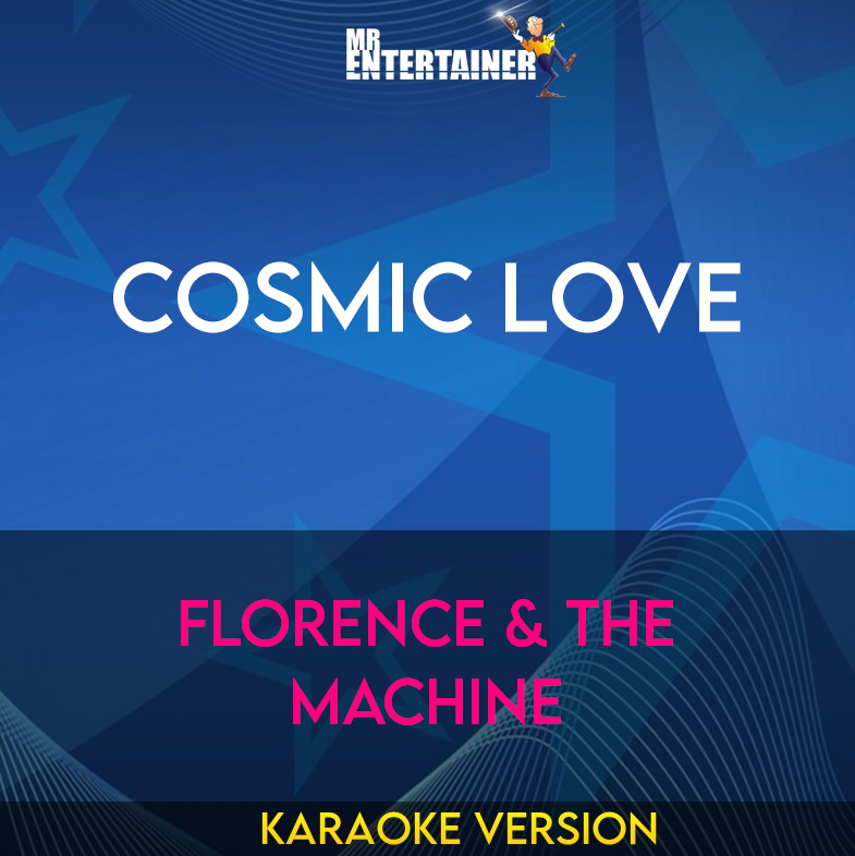 Cosmic Love - Florence & The Machine (Karaoke Version) from Mr Entertainer Karaoke