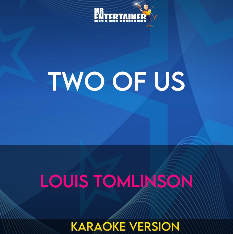 Two Of Us - Louis Tomlinson (Karaoke Version) from Mr Entertainer Karaoke