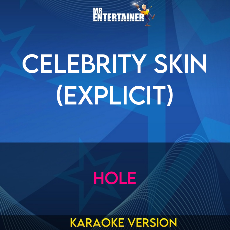 Celebrity Skin (explicit) - Hole (Karaoke Version) from Mr Entertainer Karaoke