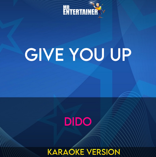 Give You Up - Dido (Karaoke Version) from Mr Entertainer Karaoke