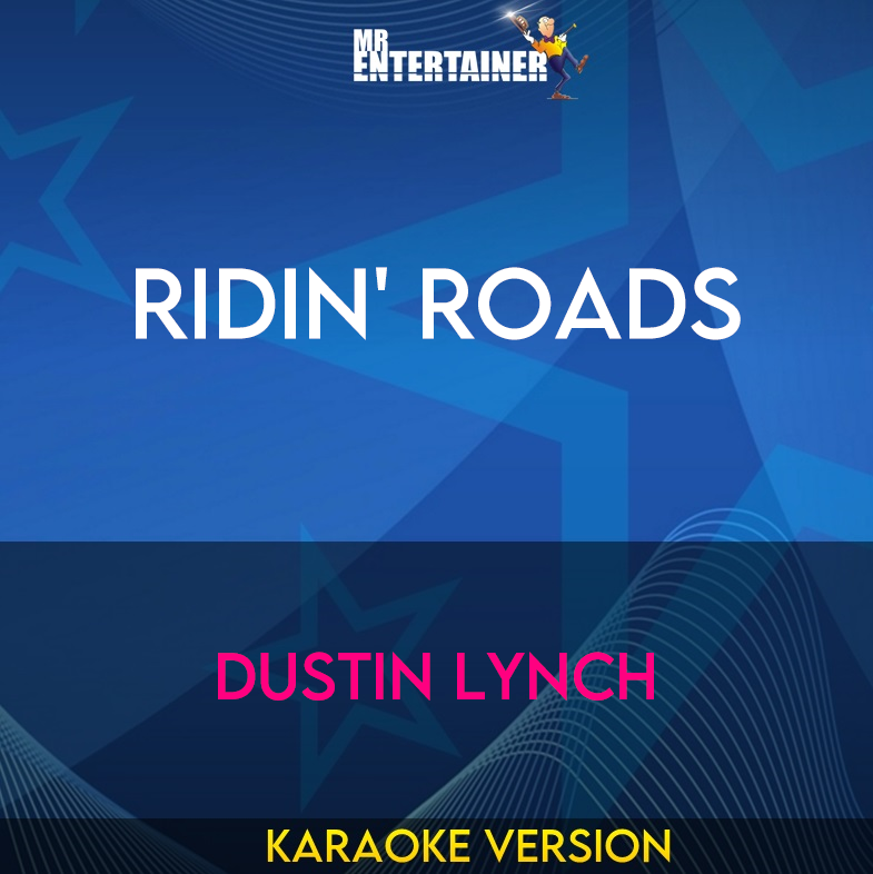 Ridin' Roads - Dustin Lynch (Karaoke Version) from Mr Entertainer Karaoke