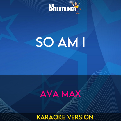 So Am I - Ava Max (Karaoke Version) from Mr Entertainer Karaoke