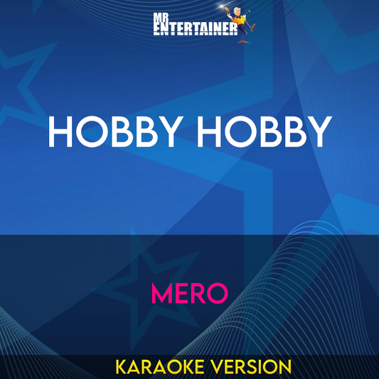 Hobby Hobby - Mero (Karaoke Version) from Mr Entertainer Karaoke