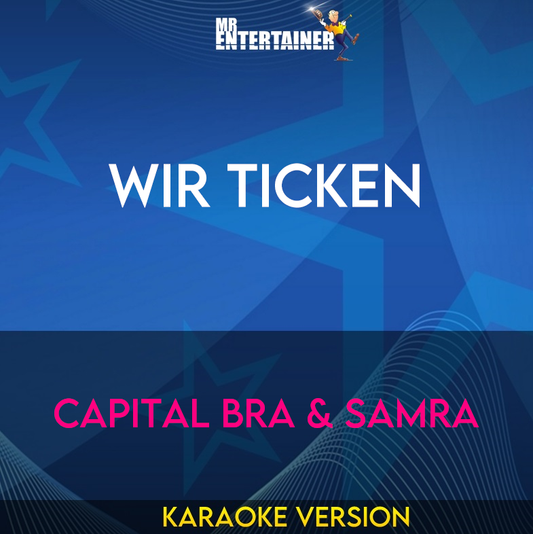 Wir Ticken - Capital Bra & Samra (Karaoke Version) from Mr Entertainer Karaoke