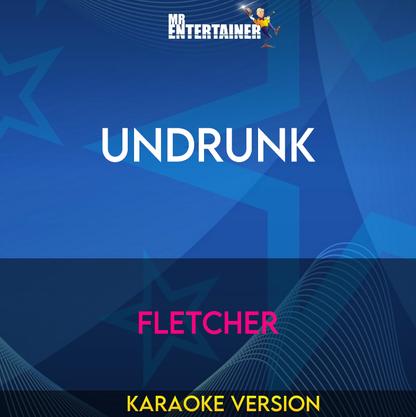 Undrunk - Fletcher (Karaoke Version) from Mr Entertainer Karaoke