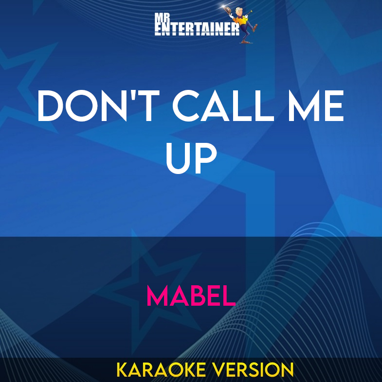 Don't Call Me Up - Mabel (Karaoke Version) from Mr Entertainer Karaoke