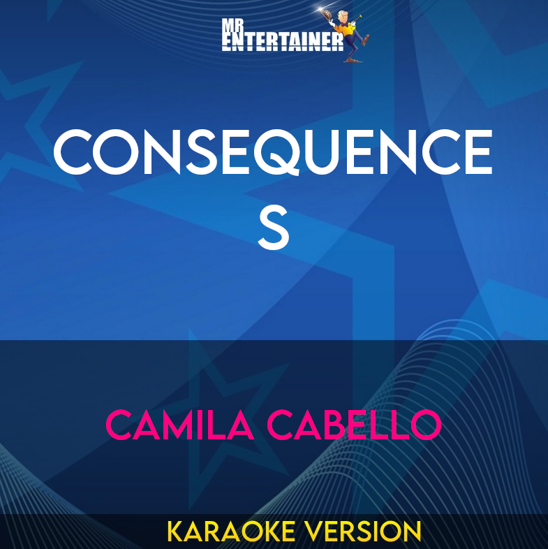 Consequences - Camila Cabello (Karaoke Version) from Mr Entertainer Karaoke