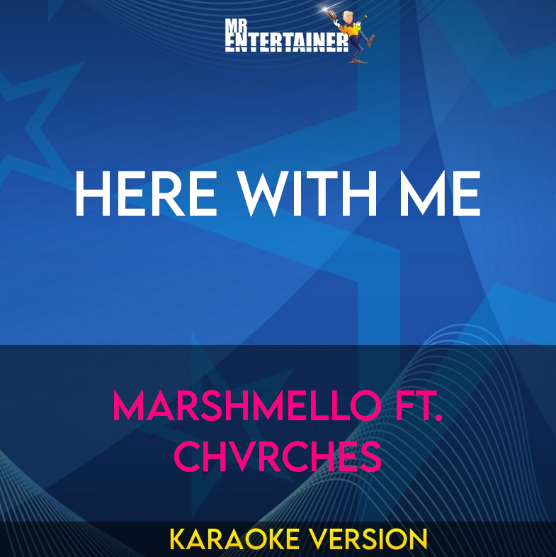 Here With Me - Marshmello ft. CHVRCHES (Karaoke Version) from Mr Entertainer Karaoke