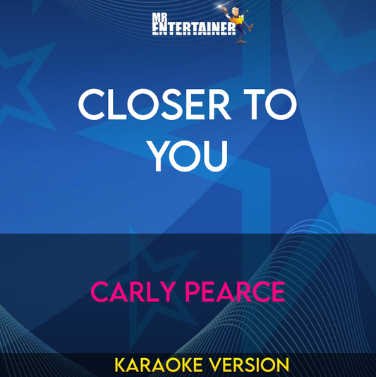 Closer To You - Carly Pearce (Karaoke Version) from Mr Entertainer Karaoke