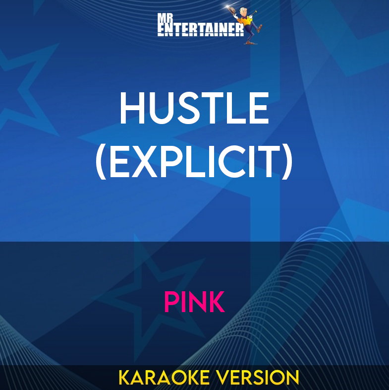 Hustle (explicit) - Pink (Karaoke Version) from Mr Entertainer Karaoke