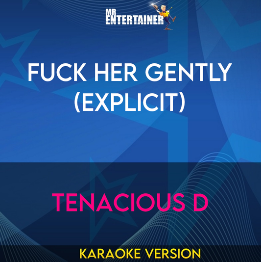Fuck Her Gently (explicit) - Tenacious D (Karaoke Version) from Mr Entertainer Karaoke