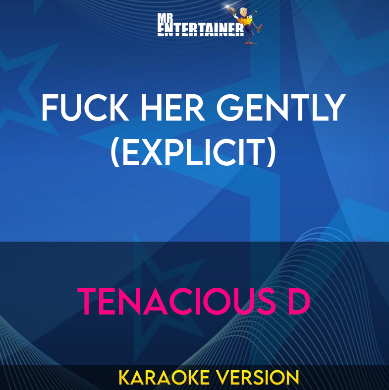 Fuck Her Gently (explicit) - Tenacious D (Karaoke Version) from Mr Entertainer Karaoke