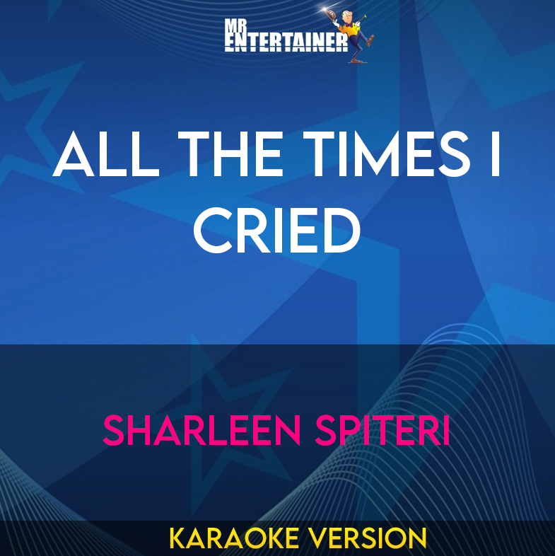 All The Times I Cried - Sharleen Spiteri (Karaoke Version) from Mr Entertainer Karaoke