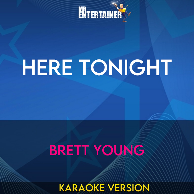 Here Tonight - Brett Young (Karaoke Version) from Mr Entertainer Karaoke