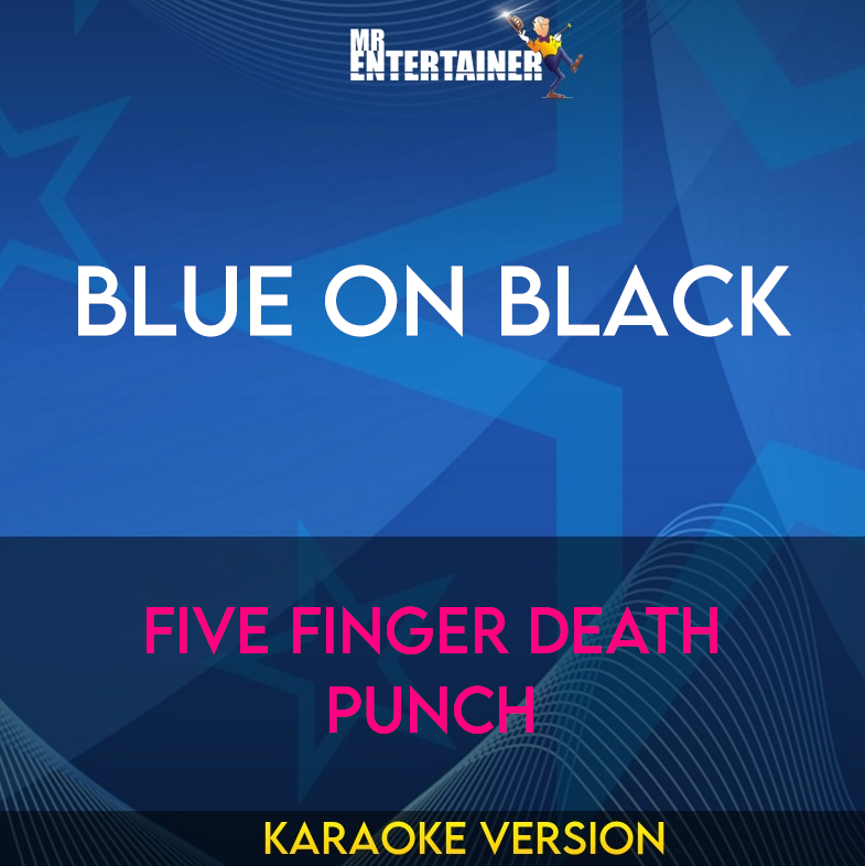 Blue On Black - Five Finger Death Punch (Karaoke Version) from Mr Entertainer Karaoke